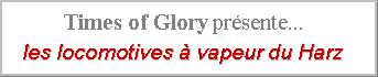 Times of Glory prsente: les locomotives  vapeur du Harz